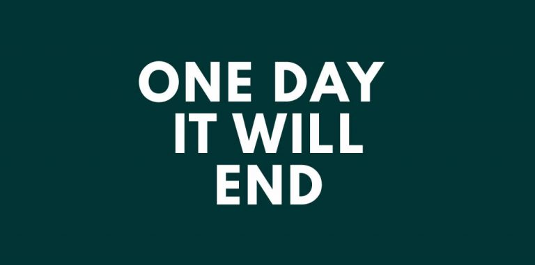 One Day It Will End