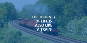 The Journey Of Life Is Also Like A Train